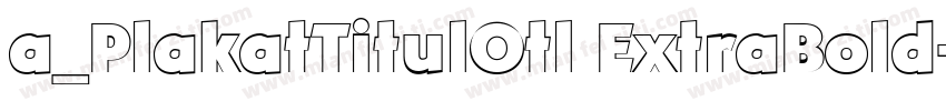 a_PlakatTitulOtl ExtraBold字体转换